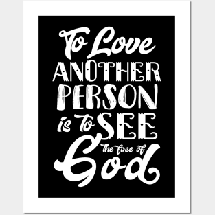 To Love Another Person is To see the Face of God Posters and Art